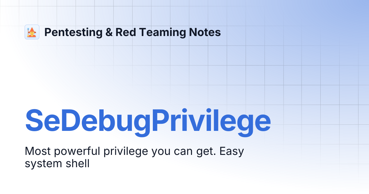 SeDebugPrivilege | Pentesting & Red Teaming Notes