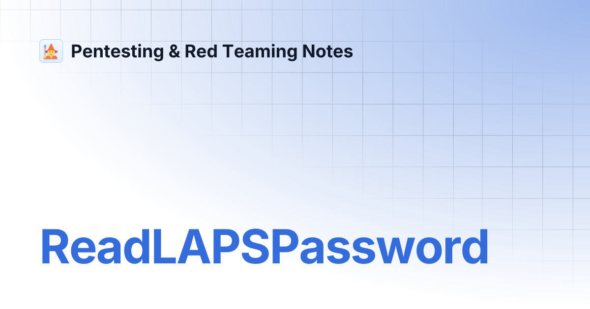 ReadLAPSPassword | Pentesting & Red Teaming Notes